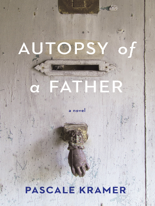 Title details for Autopsy of a Father by Pascale  Kramer - Available